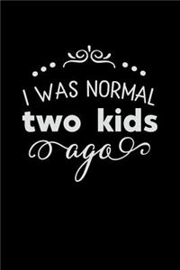 I Was Normal Two Kids Ago