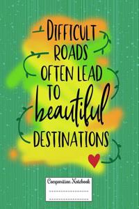 Difficult Roads Often Lead to Beautiful Destinations