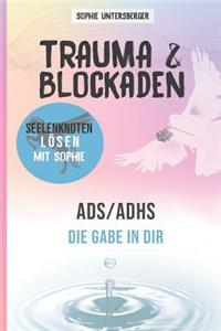 Trauma & Blockaden - Seelenknoten lösen mit Sophie