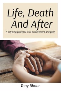 Life, Death And After