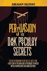 Persuasion and Dark Psychology Secrets