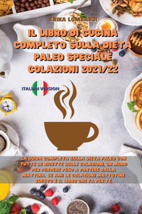 Il Libro Di Cucina Completo Sulla Dieta Paleo Speciale Colazioni 2021/22