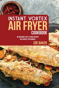 Instant Vortex Air Fryer Cookbook