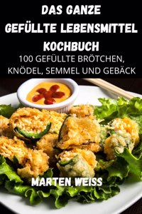 Das Ganze Gefüllte Lebensmittel Kochbuch