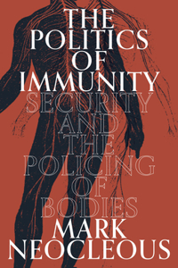 Politics of Immunity: Security and the Policing of Bodies