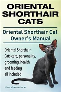 Oriental Shorthair Cats. Oriental Shorthair Cat Owners Manual. Oriental Shorthair Cats care, personality, grooming, health and feeding all included.