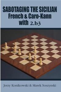 Sabotaging the Sicilian, French & Caro-Kann with 2.B3