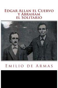 Edgar Allan El Cuervo Y Abraham El Solitario