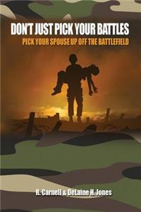 Don't Just Pick Your Battles, Pick Your Spouse Up Off The Battlefield