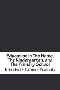 Education in The Home, The Kindergarten, and The Primary School