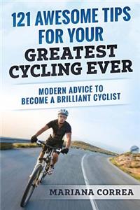 121 AWESOME TIPS For YOUR GREATEST CYCLING EVER