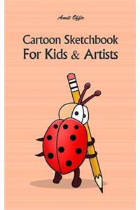Cartoon Sketchbook for Kids & Artists