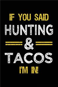 If You Said Hunting & Tacos I'm In