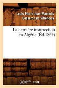 La Dernière Insurrection En Algérie (Éd.1864)