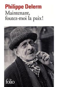Maintenant, Foutez-Moi LA Paix !