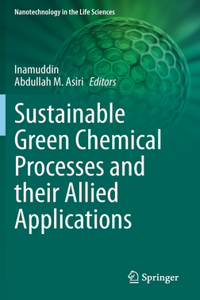 Sustainable Green Chemical Processes and Their Allied Applications