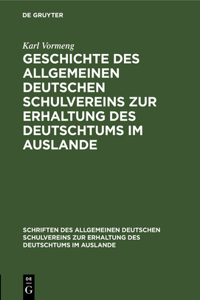 Geschichte Des Allgemeinen Deutschen Schulvereins Zur Erhaltung Des Deutschtums Im Auslande