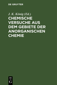 Chemische Versuche Aus Dem Gebiete Der Anorganischen Chemie
