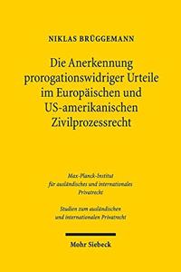 Die Anerkennung prorogationswidriger Urteile im Europäischen und US-amerikanischen Zivilprozessrecht
