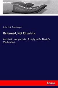 Reformed, Not Ritualistic