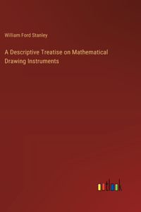 Descriptive Treatise on Mathematical Drawing Instruments