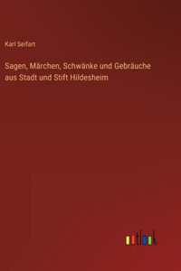 Sagen, Märchen, Schwänke und Gebräuche aus Stadt und Stift Hildesheim