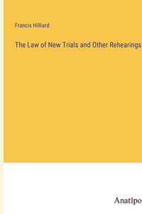 Law of New Trials and Other Rehearings