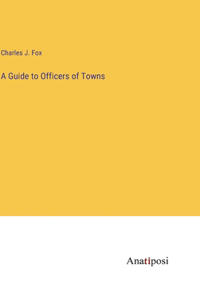 Guide to Officers of Towns