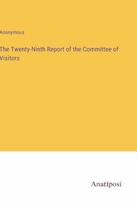 The Twenty-Ninth Report of the Committee of Visitors
