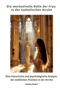Die wechselvolle Rolle der Frau in der katholischen Kirche