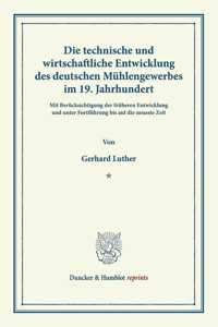 Die Technische Und Wirtschaftliche Entwicklung Des Deutschen Muhlengewerbes Im 19. Jahrhundert