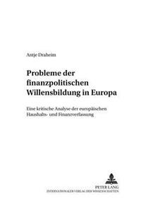 Probleme Der Finanzpolitischen Willensbildung in Europa