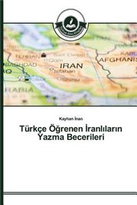Türkçe Öğrenen İranlıların Yazma Becerileri