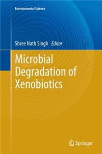 Microbial Degradation of Xenobiotics