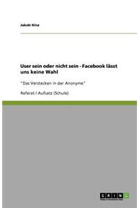 User sein oder nicht sein - Facebook lässt uns keine Wahl