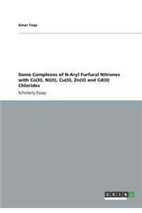 Some Complexes of N-Aryl Furfural Nitrones with Co(II), Ni(II), Cu(II), Zn(II) and Cd(II) Chlorides