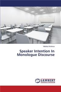 Speaker Intention In Monologue Discourse
