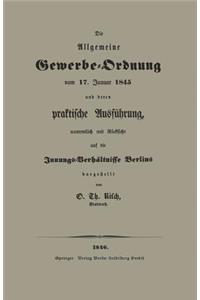 Die Allgemeine Gewerbe-Ordnung vom 17. Januar 1845 und deren praktische Ausführung, namentlich mit Rücksicht auf die Innungs-Verhältnisse Berlins