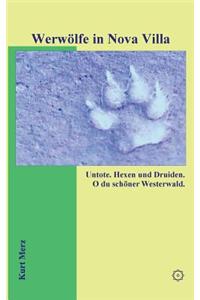 Werwölfe in Nova Villa: Untote. Hexen und Druiden. O du schöner Westerwald.