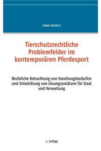 Tierschutzrechtliche Problemfelder im kontemporären Pferdesport