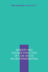 Neider und Hasser ersetzen oft die beste Selbsterkenntnis: Realismus macht Realität überflüssig