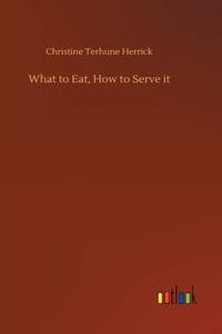 What to Eat, How to Serve it