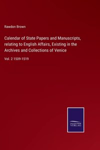 Calendar of State Papers and Manuscripts, relating to English Affairs, Existing in the Archives and Collections of Venice