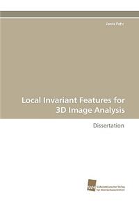 Local Invariant Features for 3D Image Analysis