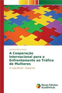 A Cooperação Internacional para o Enfrentamento ao Tráfico de Mulheres