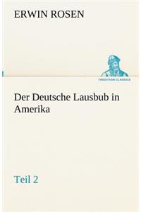 Der Deutsche Lausbub in Amerika - Teil 2