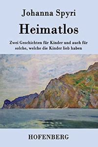 Heimatlos: Zwei Geschichten für Kinder und auch für solche, welche die Kinder lieb haben