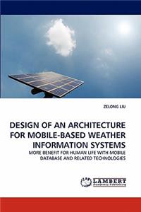 Design of an Architecture for Mobile-Based Weather Information Systems