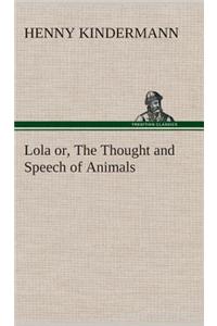 Lola or, The Thought and Speech of Animals