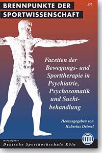 Facetten Der Bewegungs- Und Sporttherapie in Psychiatrie, Psychosomatik Und Suchtbehandlung